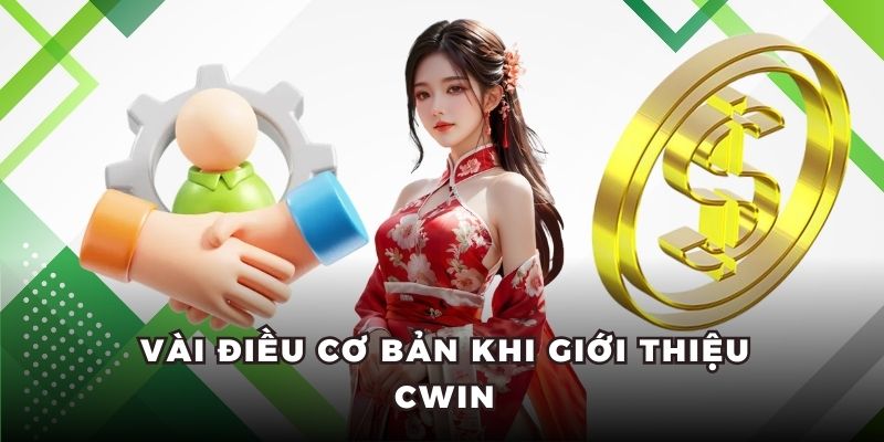Vài điều cơ bản khi giới thiệu Cwin