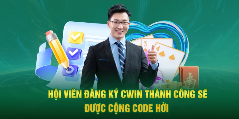 Hội viên đăng ký Cwin thành công sẽ được cộng code hời