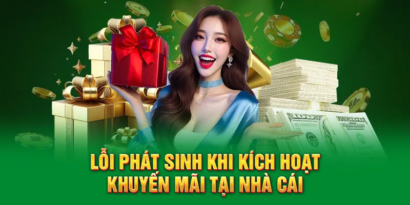 Lỗi phát sinh khi kích hoạt khuyến mãi tại nhà cái