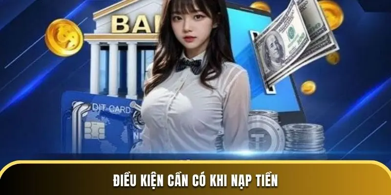 Điều kiện cần có khi nạp tiền