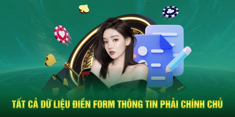 Tất cả dữ liệu điền form thông tin phải chính chủ